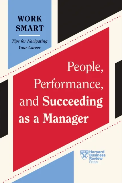 Harvard Business Review Press People, Performance, And Succeeding As A Manager