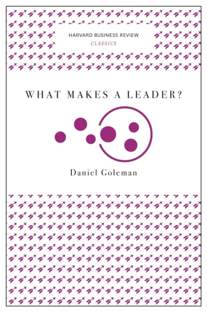 Harvard Business Review Press What Makes A Leader? (Harvard Business Review Classics)