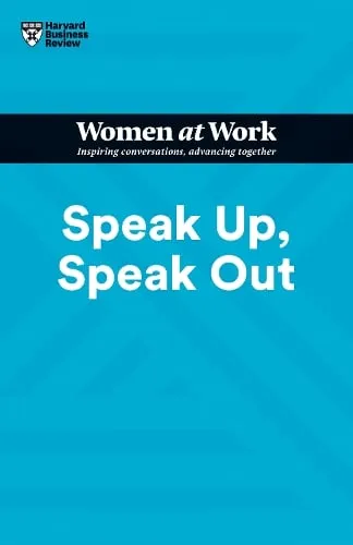 Harvard Business Review Speak Up, Speak Out (Hbr Women at Work Series)