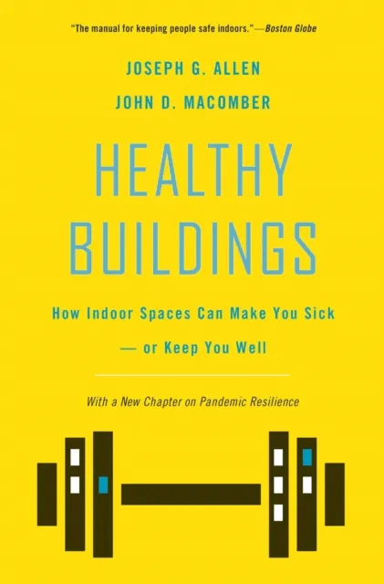 Harvard University Press Healthy Buildings : How Indoor Spaces Can Make You Sick—or Keep You Well