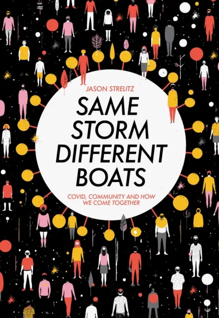 Hawksmoor Publishing Same Storm, Different Boats : Covid, Community And How We Come Together