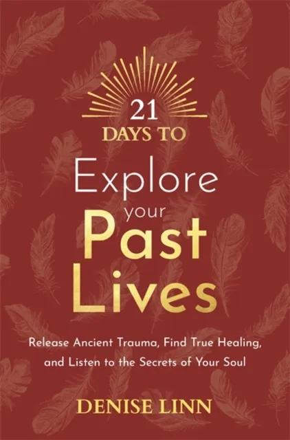 Denise Linn 21 Days to Explore Your Past Lives