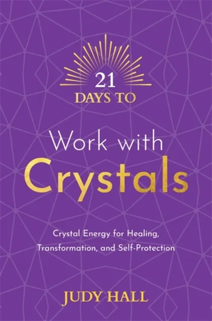 Judy Hall 21 Days to Work with Crystals