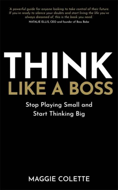 Hay House UK Ltd Think Like A Boss : Stop Playing Small And Start Thinking Big