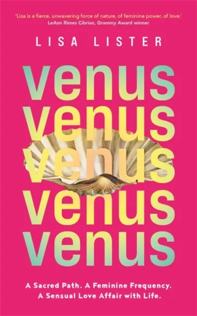 Hay House UK Ltd Venus : A Sacred Path. A Feminine Frequency. A Sensual Love Affair With Life.