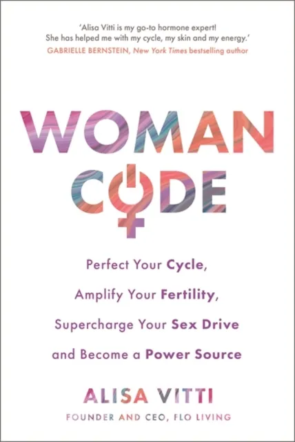 Hay House UK Ltd Womancode : Perfect Your Cycle, Amplify Your Fertility, Supercharge Your Sex Drive And Become A Power Source