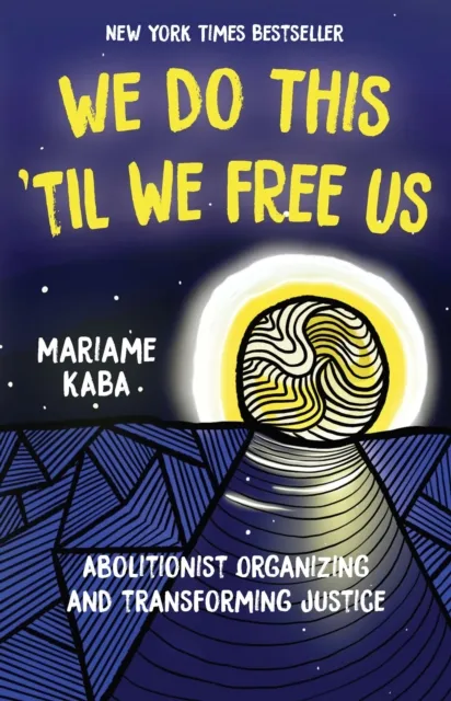 Haymarket Books We Do This 'Til We Free Us : Abolitionist Organizing And Transforming Justice