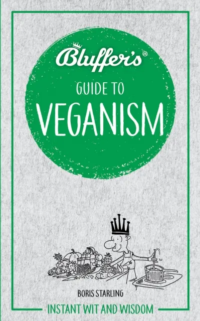 Haynes Publishing Group Bluffer'S Guide To Veganism : Instant Wit And Wisdom