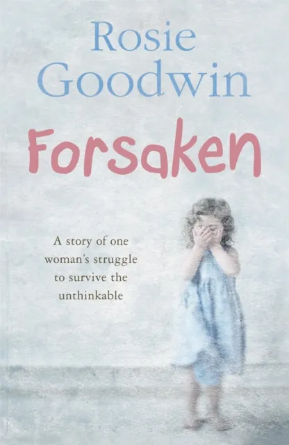 Headline Publishing Group Forsaken : An Unforgettable Saga Of One Woman'S Struggle To Survive The Unthinkable