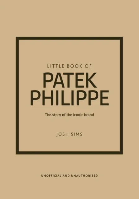 Headline Publishing Group Little Book Of Patek Philippe : The Story Of The Iconic Fashion Brand