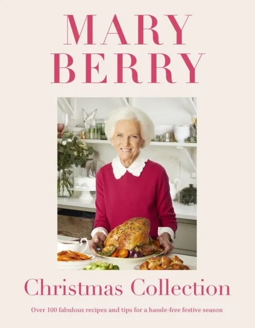 Headline Publishing Group Mary Berry'S Christmas Collection : Over 100 Fabulous Recipes And Tips For A Hassle-Free Festive Season