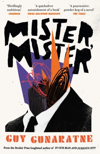 Headline Publishing Group Mister, Mister : The Novel From The Booker Prize Longlisted Author Of In Our Mad And Furious City