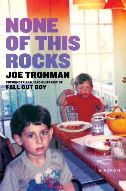 Headline Publishing Group None Of This Rocks : The Brilliant First Memoir By Fall Out Boy Guitarist Joe Trohman