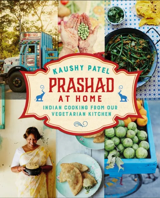 Headline Home Prashad At Home: Everyday Indian Cooking from our Vegetarian Kitchen by Kaushy Patel