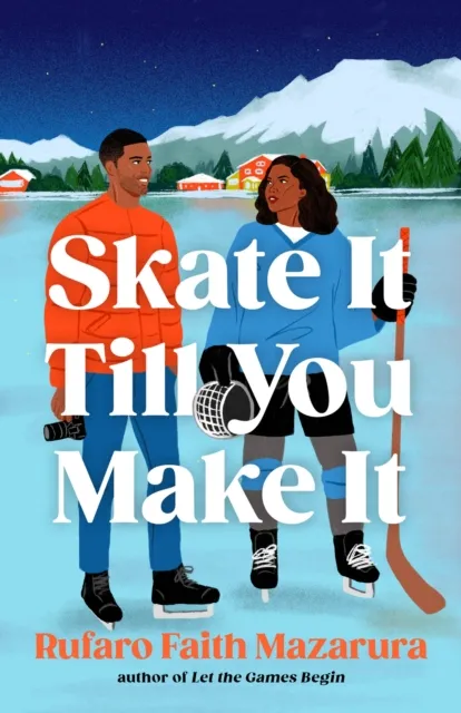 Headline Publishing Group Skate It Till You Make It : The Ultimate Wintery Sports Romcom, Perfect For The Winter Olympics!