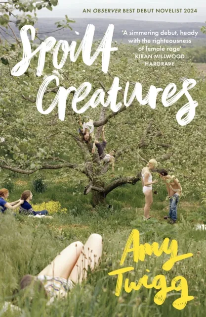 Headline Publishing Group Spoilt Creatures : An Observer Debut Of 2024 - 'Compelling, Cultish And Utterly Feral' Alice Slater