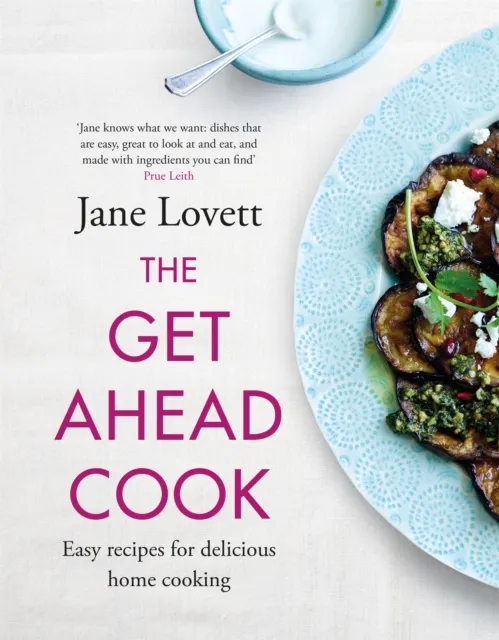 Headline Publishing Group The Get-Ahead Cook : Easy Recipes For Delicious Home Cooking