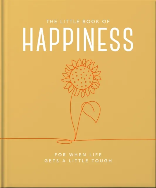 Headline Publishing Group The Little Book Of Happiness : For When Life Gets A Little Tough
