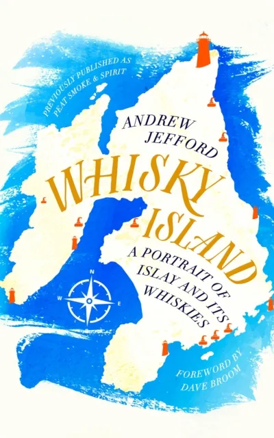 Headline Publishing Group Whisky Island : A Portrait Of Islay And Its Whiskies