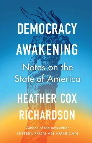 Heather Cox Richardson Democracy Awakening