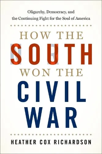 Heather Cox Richardson How the South Won the Civil War