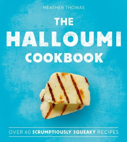 Heather Thomas The Halloumi Cookbook