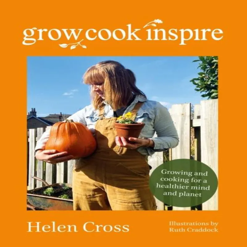 Helen Cross Grow, Cook, Inspire