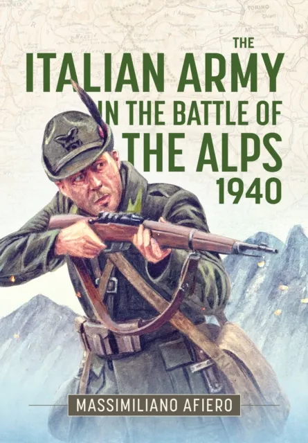 Helion & Company The Italian Army In The Battle Of The Alps 1940
