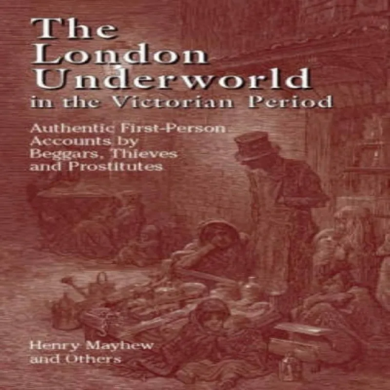 Henry Mayhew London Underworld in the Victorian Period: v. 1 Paperback Book Multicolor