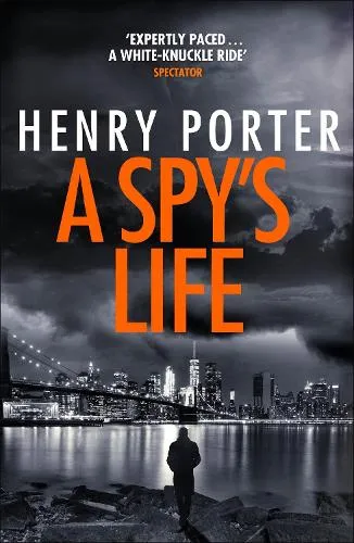Henry Porter A Spy's Life