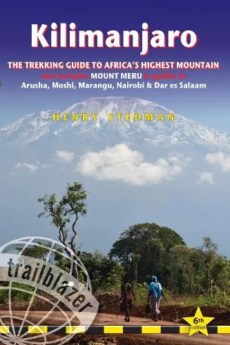 Henry Stedman Kilimanjaro Trailblazer Trekking Guide 6e