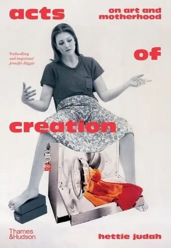 Hettie Judah Acts of Creation