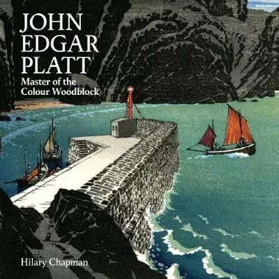 Hilary Chapman John Edgar Platt: Master of the Colour Woodblock