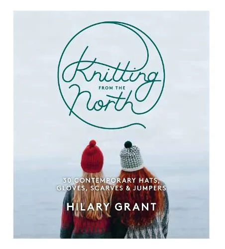 Hilary Grant Knitting From the North