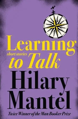 Hilary Mantel Learning to Talk