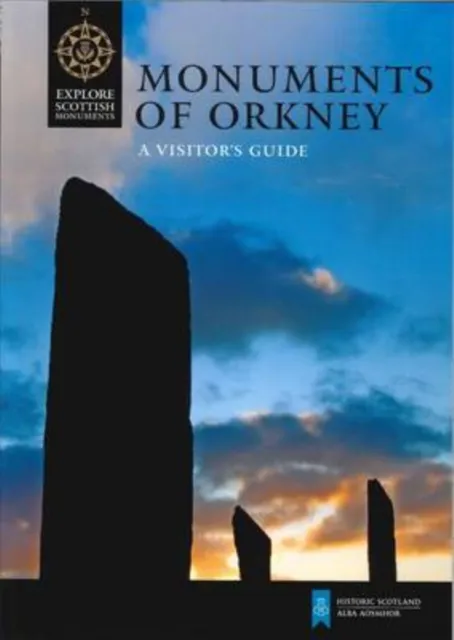 Historic Environment Scotland Monuments Of Orkney : A Visitor'S Guide