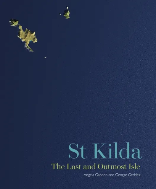Historic Environment Scotland St Kilda : The Last And Outmost Isle
