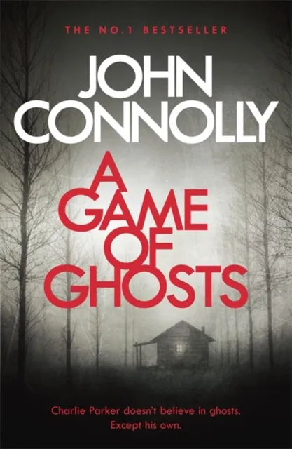 Hodder & Stoughton A Game Of Ghosts : A Charlie Parker Thriller: 15. From The No. 1 selling Author Of A Time Of Torment
