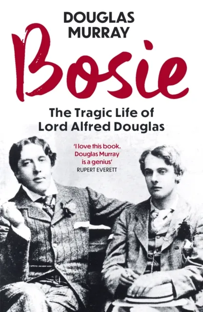 Hodder & Stoughton Bosie : The Tragic Life Of Lord Alfred Douglas