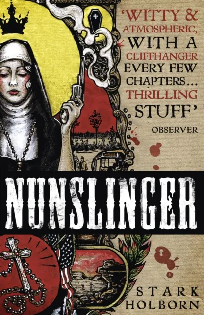 Hodder & Stoughton Nunslinger: The Complete Series : High Adventure, Low Skulduggery And Spectacular Shoot-Outs In The Wildest Wild West