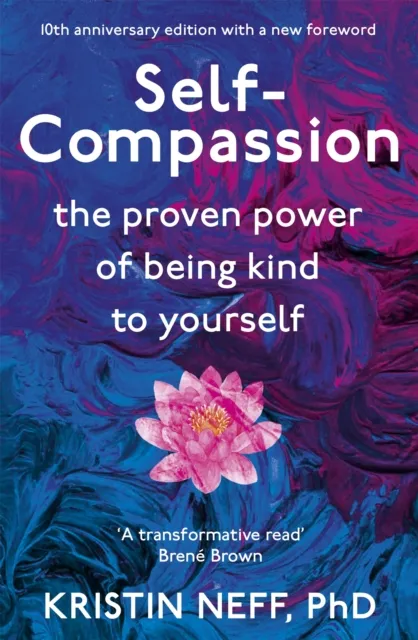 Hodder & Stoughton Self-Compassion : The Proven Power Of Being Kind To Yourself