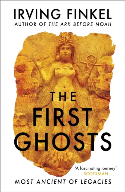 Hodder & Stoughton The First Ghosts : A Rich History Of Ancient Ghosts And Ghost Stories From The British Museum Curator
