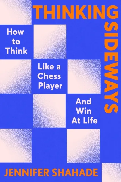 Hodder & Stoughton Thinking Sideways : How To Think Like A Chess Player And Win At Life