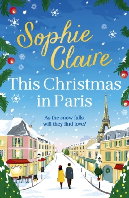 Hodder & Stoughton This Christmas In Paris : A Heartwarming, Cosy, Romantic And Festive Christmas Romance For 2024 - Hilarious And Full Of Love