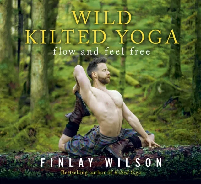 Hodder & Stoughton Wild Kilted Yoga : Flow And Feel Free