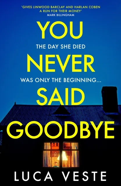 Hodder & Stoughton You Never Said Goodbye : An Electrifying, Edge Of Your Seat Thriller