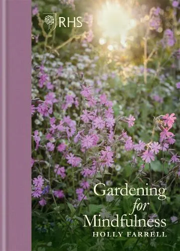 Holly Farrell Rhs Gardening for Mindfulness