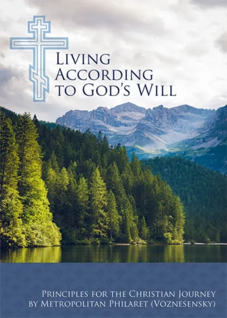 Holy Trinity Monastery Living According To God’s Will : Principles For The Christian Journey