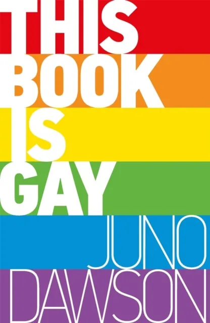 Juno Dawson This Book is Gay