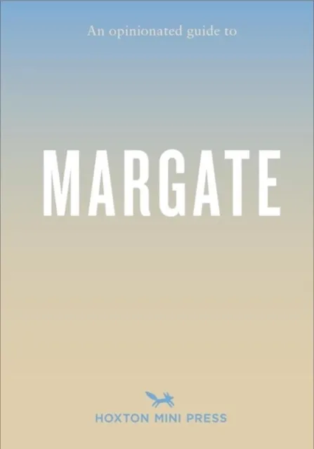 Hoxton Mini Press Opinionated Guide To Margate